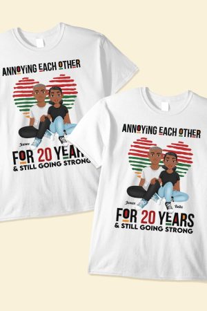 Annoying Each Other For Years And Still Going Strong - Personalized Matching Couple Shirts