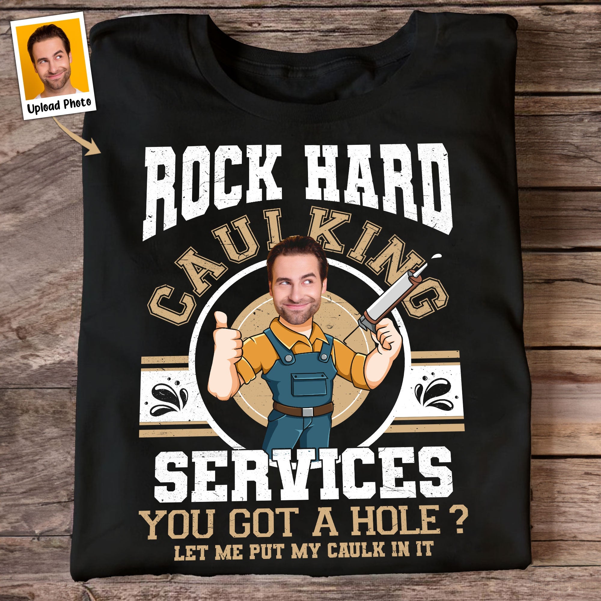 Custom Face Rock Hard Caulking Services - Personalized PhotoOne Size Shirt