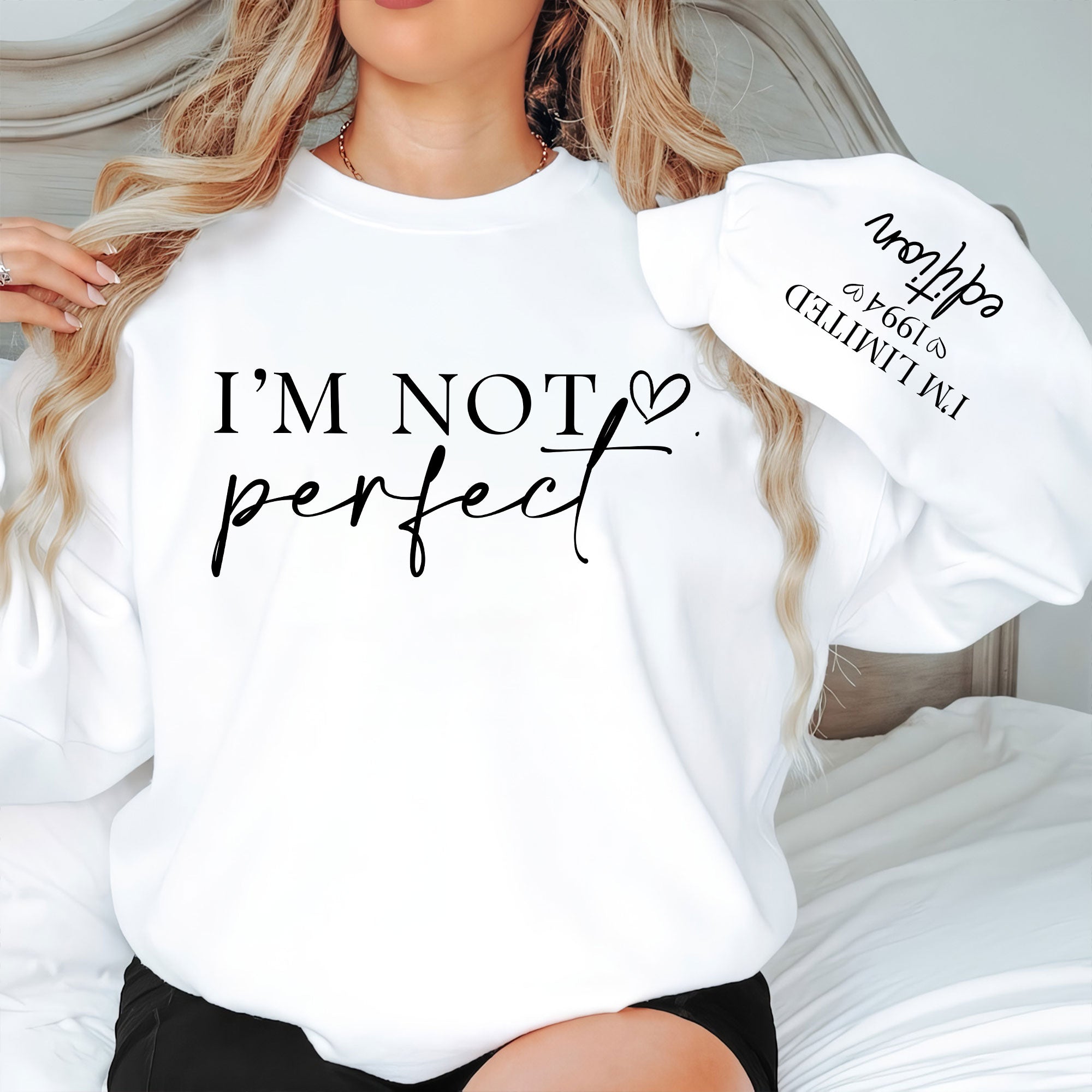 I'm Not Perfect I'm Limitted Edition - Personalized Sweatshirt - Image 2