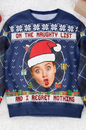 On The Naughty List And I Regret Nothing - Personalized Photo Ugly Sweater