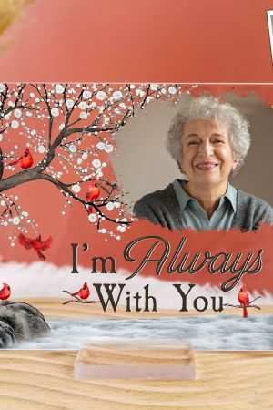 I'm Always With You Memorial Gift - Personalized Acrylic Photo Plaque