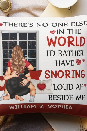 No One Else In The World I'd Rather Snoring Load AF - Personalized Pillow (Insert Included)