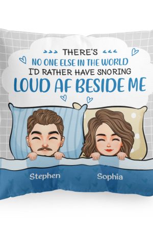 No One I'd Rather Snoring Loud Beside Me  - Personalized Pillow (Insert Included)